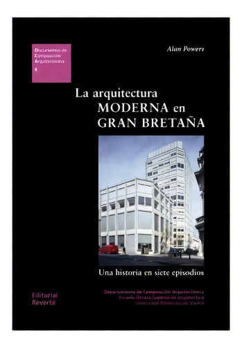 La Arquitectura Moderna En Gran Bretaña, De Powers, Alan. Editorial Imp. Reverte - Reverte, Tapa Blanda En Español