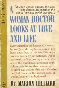 Marion Hilliard: A Woman Doctor Looks At Love And Life