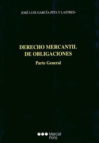 Derecho Mercantil De Obligaciones. Parte General, De García Pita, José Luis. Editorial Marcial Pons, Tapa Blanda, Edición 1 En Español, 2003