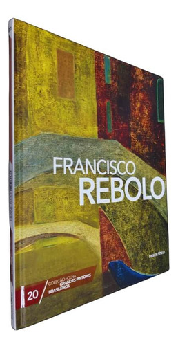 Coleção Folha Grandes Pintores Brasileiros Volume 20 Francisco Rebolo, De Equipe Ial. Editora Publifolha, Capa Dura Em Português