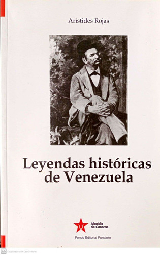 Libro Leyendas Históricas De Venezuela De Arístides Rojas