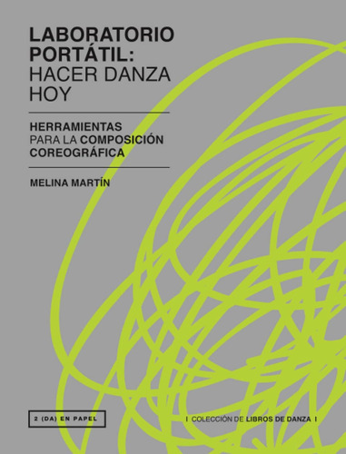 Laboratorio Portátil. Hacer Danza Hoy: Herramientas Para La 