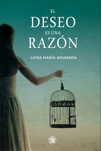 Deseo Es Una Razon, El - Ahumada Luisa Maria