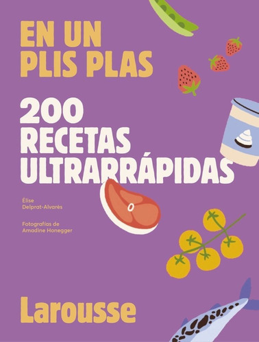 200 Recetas Ultrarrapidas, De Delprat-alvarôs, Elise. Editorial Larousse, Tapa Dura En Español