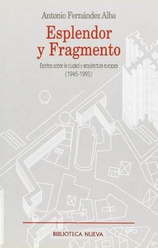 Libro Esplendor Y Fragmento  De Fernandez Alba Anto