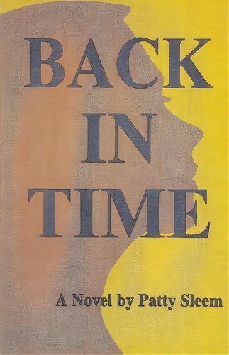 Back In Time, De Patty Sleem. Editorial Createspace Independent Publishing Platform, Tapa Blanda En Inglés