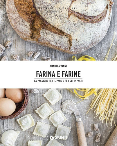 Libro: Farina E Farine: La Passione Per Il Pane E Per Gli Im
