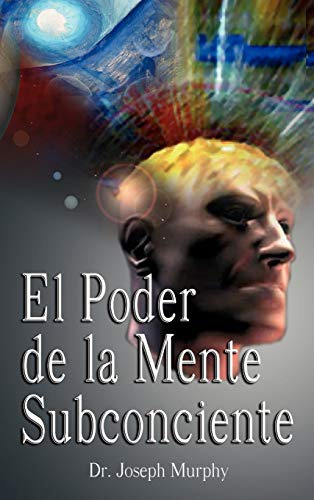 El Poder De La Mente Subconsciente (el Poder Del Subconvicto