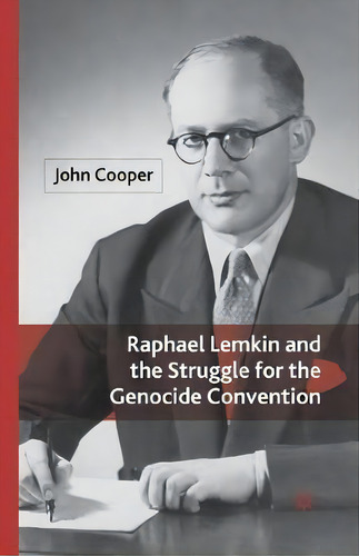 Raphael Lemkin And The Struggle For The Genocide Convention, De J. Cooper. Editorial Palgrave Macmillan, Tapa Blanda En Inglés