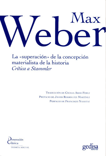 La "superación" de la concepción materialista de la historia: Crítica a Stammler, de Weber, Max. Serie Dimensión Clásica Editorial Gedisa en español, 2014