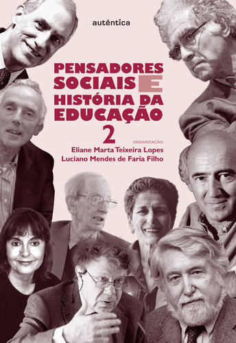 Pensadores Sociais E História Da Educação - Vol. 2