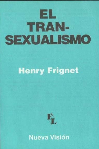 El Transexualismo, Frignet Henry, Nueva Visión