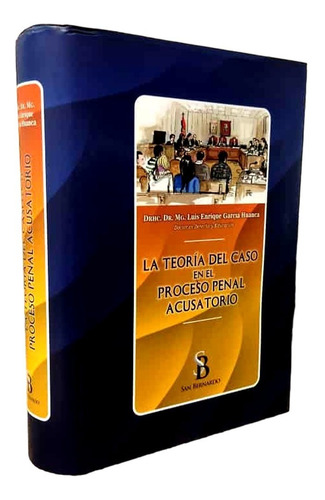 La Teoría Del Caso En El Proceso Penal Acusatorio