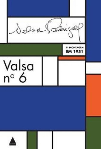 Valsa N 6 - Ed 100 Anos - Nova Fronteira: Primeira Montagem Em 1951, De Nelson Rodrigues. Editora Editora Nova Fronteira S/a, Capa Mole, Edição 1 Em Português