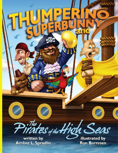 Thumperino Superbunny And The Pirates Of The High Seas, De Spradlin, Amber L.. Editorial Lightning Source Inc, Tapa Blanda En Inglés
