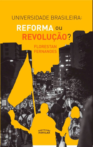 Universidade Brasileira: Reforma Ou Revolução?