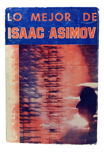Lo Mejor De Isaac Asimov - Selección Del Autor - Emecé 1976