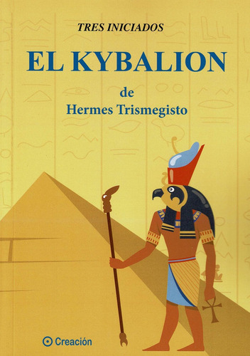 El Kybalion de Hermes Trismegestro, de ., Tres Iniciados. Creación Editorial, tapa blanda en español