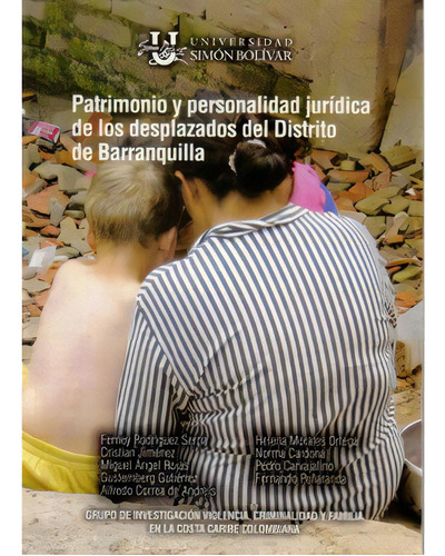 Patrimonio Y Personalidad Jurídica De Los Desplazados Del, De Varios. 9588431307, Vol. 1. Editorial Editorial U. Simón Bolívar, Tapa Blanda, Edición 2008 En Español, 2008
