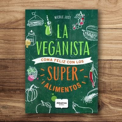 La Veganista - Super Alimentos - Nicole Just - Albatros