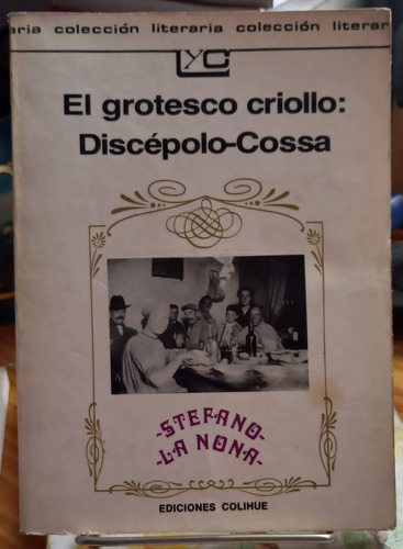 El Grotesco Criollo Discepolo - Cossa Colihue Lyc 74