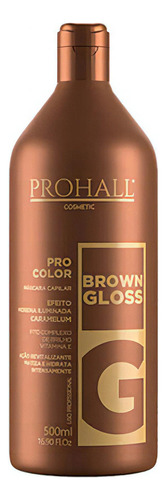  Brown Gloss Matizador Efeito Morena Iluminada Prohall 500 Ml