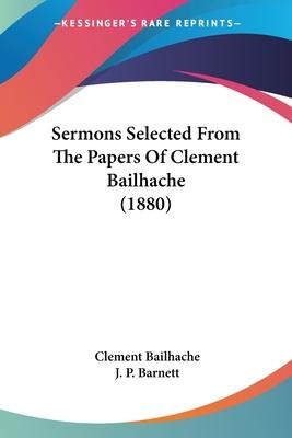 Libro Sermons Selected From The Papers Of Clement Bailhac...