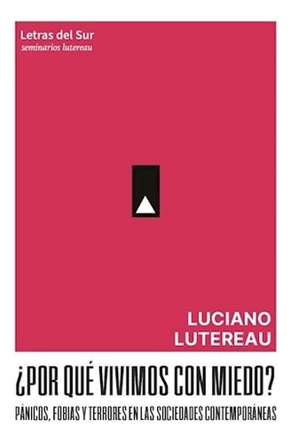 Por Qué Vivimos Con Miedo? - Luciano Lutereau