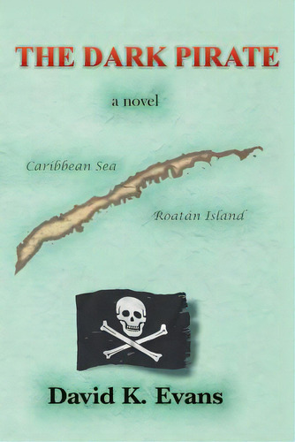 The Dark Pirate, De Evans, David K.. Editorial Authorhouse, Tapa Blanda En Inglés