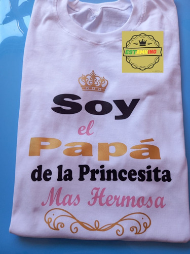 Polera Soy El Papá De La Princesita Mas Hermosa