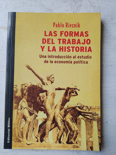 Las Formas Del Trabajo Y La Historia Pablo Rieznik