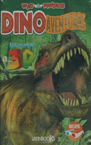 Viajes Fantasticos Dinoaventuras En 3d - Grupo Editorial