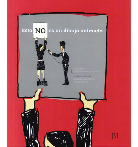 Esto no es un dibujo animado: Esto no es un dibujo animado, de Varios. Serie 9586954594, vol. 1. Editorial U. de los Andes, tapa blanda, edición 2009 en español, 2009