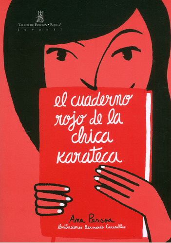 El Cuaderno Rojo De La Chica Karateca, de Ana Pessoa | Bernardo Carvalho. Serie 9588545608, vol. 1. Editorial Taller de Edición Rocca, tapa blanda, edición 2013 en español, 2013