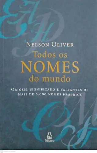 Livro Todos Os Nomes Do Mundo: Origem, Significado E Variantes De