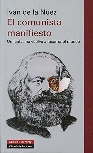 Comunista Manifiesto, El, De Ivan De La Nuez. Editorial Galaxia Gutenberg En Español