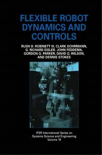 Flexible Robot Dynamics And Controls, De Rush D. Robinett. Editorial Springer Science Business Media, Tapa Dura En Inglés