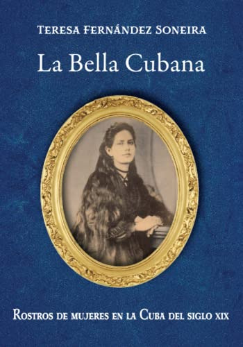 Libro : La Bella Cubana Rostros De Mujeres En La Cuba Del..