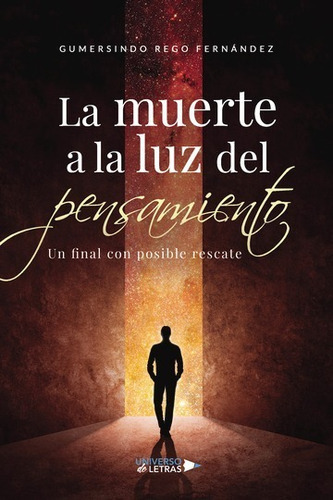 La Muerte A La Luz Del Pensamiento, De Gumersindo Rego Fernández. Editorial Universo De Letras, Tapa Blanda, Edición 1 En Español