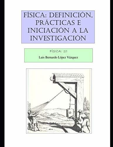 Física: Definición, Prácticas E Iniciación A La Investigació