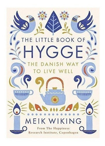 The Little Book Of Hygge : Meik Wiking 