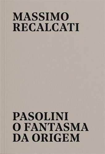 Pasolini: O Fantasma Da Origem - 1ªed.(2022), De Massimo Recalcati. Editora Ayine, Capa Mole, Edição 1 Em Português, 2022