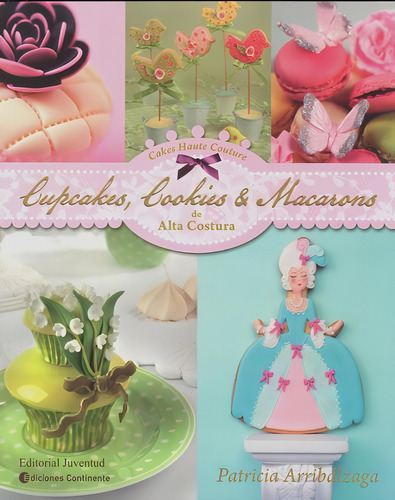 Libro Cupcakes Cookies Y Macarons De Alta Costura De Patric