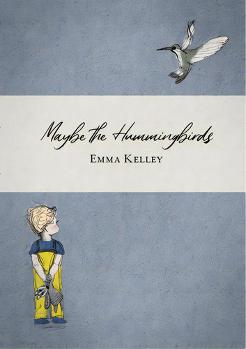 Maybe The Hummingbirds, De Kelley, Emma. Editorial Lulu Pr, Tapa Blanda En Inglés