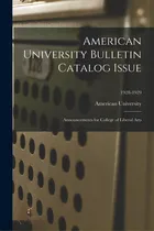 Comprar American University Bulletin Catalog Issue: Announcements For College Of Liberal Arts; 1928-1929, De American University. Editorial Hassell Street Pr, Tapa Blanda En Inglés