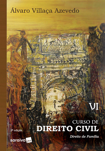 Curso de direito civil 6 : Direito de família - 2ª edição de 2019, de Azevedo, Álvaro Villaça. Editora Saraiva Educação S. A., capa mole em português, 2018