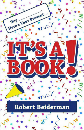 Hey ____, Here's Your Present... It's A Book!, De Beiderman, Robert. Editorial Lightning Source Inc, Tapa Blanda En Inglés