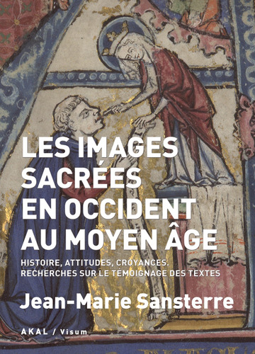 Images Sacrees En Occident Au Moyen Age: Histoire, Attitude 
