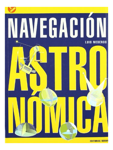 Libro Navegacion Astronomica . 2§ Edicion  De Maderos Luis