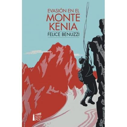 Imagen 1 de 1 de Evasion En El Monte Kenia Felice Benuzzi Editorial Sudpol